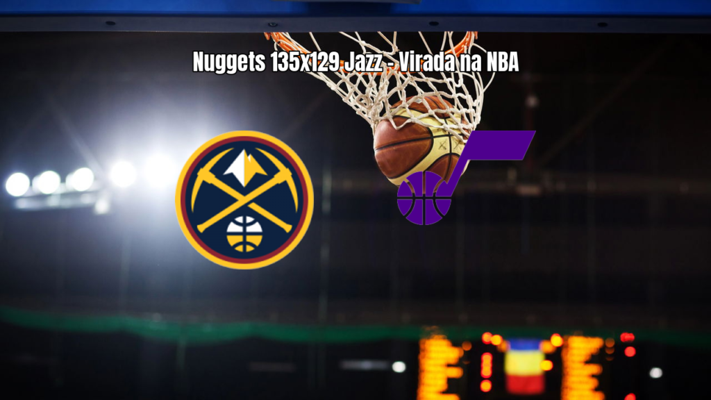 Nuggets vencem Jazz em jogo eletrizante da NBA por 135 a 129
