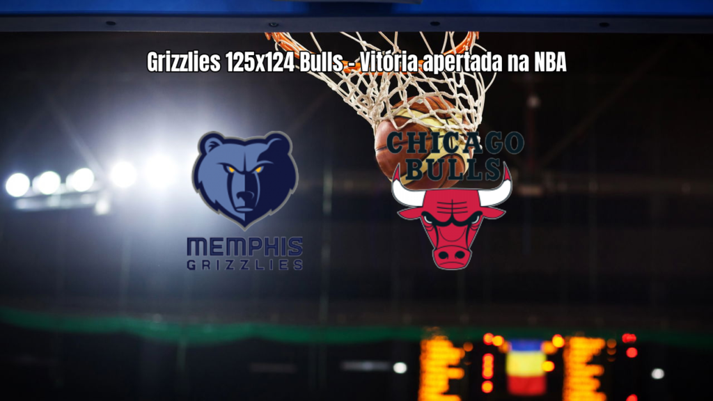 Grizzlies vencem Bulls por 125 a 124 em jogo eletrizante da NBA