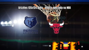 Grizzlies vencem Bulls por 125 a 124 em jogo eletrizante da NBA