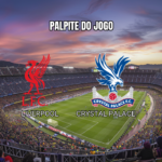 Palpite Liverpool x Crystal Palace: Premier League 25/04/2026