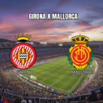 Palpite Girona x Mallorca: La Liga 01/05/2026