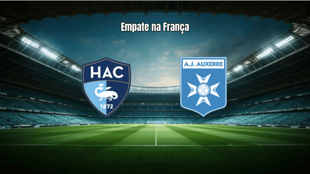 Le Havre 1-1 Auxerre: Empate Ajustado na Ligue 1 Francesa