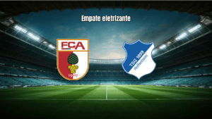 Augsburg e Hoffenheim empatam em 2 a 2 em jogo eletrizante da Bundesliga