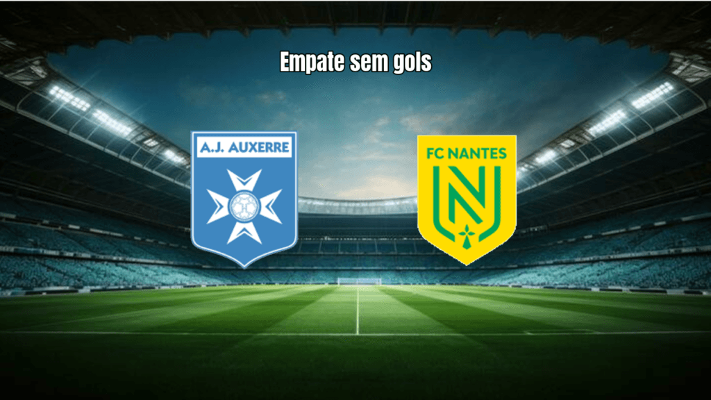Auxerre e Nantes empatam sem gols na Ligue 1: Análise do Jogo