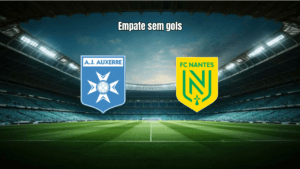 Auxerre e Nantes empatam sem gols na Ligue 1: Análise do Jogo