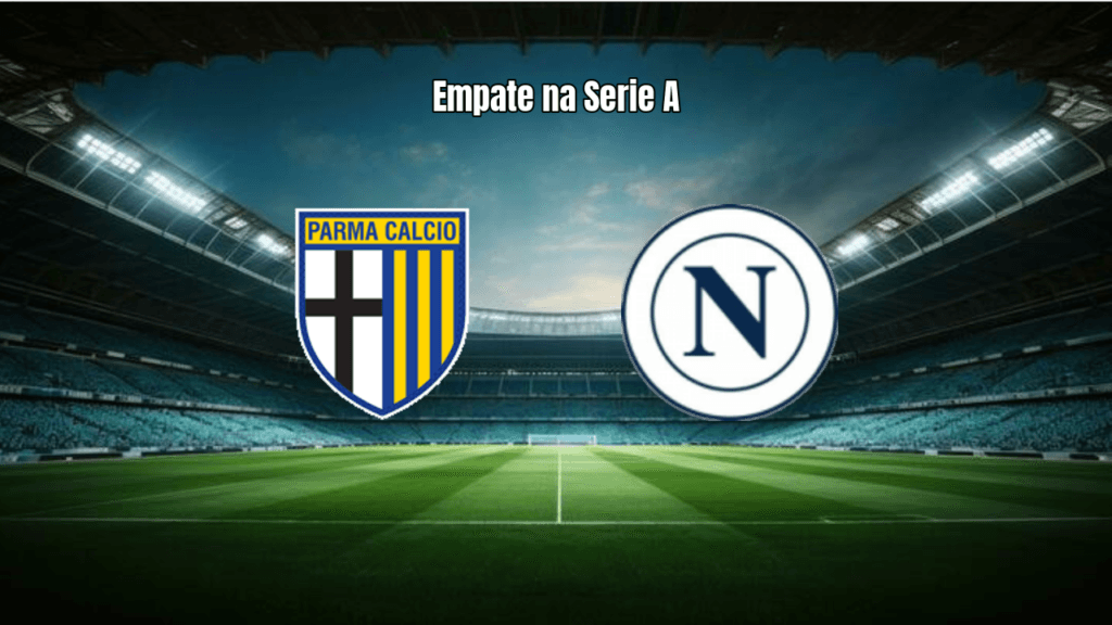 Parma e Napoli empatam em 1x1 na Serie A: Análise e Estatísticas
