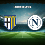 Parma e Napoli empatam em 1x1 na Serie A: Análise e Estatísticas