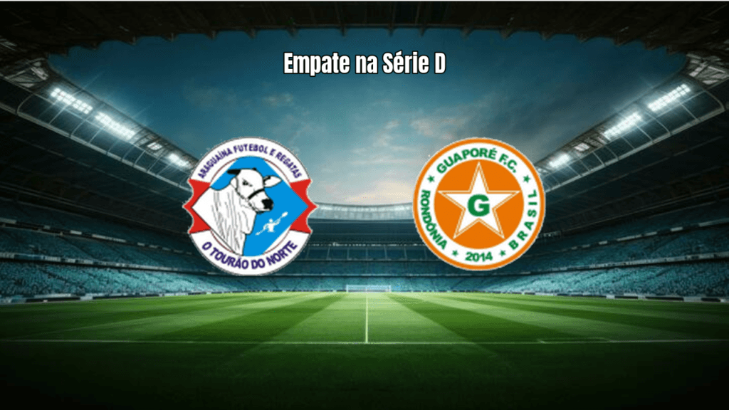 Araguaína e Guaporé empatam em 1 a 1 pela Série D do Brasileirão