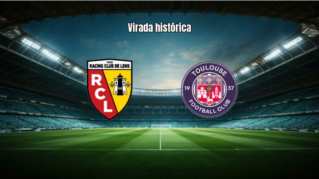 Lens vira sobre o Toulouse com 3 a 2 em jogo eletrizante da Ligue 1