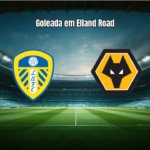 Leeds United goleia Wolverhampton por 3 a 0 na Premier League