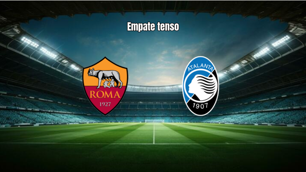 AS Roma e Atalanta empatam em 1x1 na Serie A: Análise do Jogo