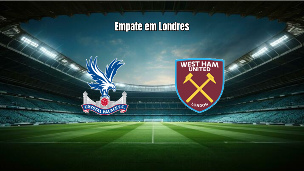 Crystal Palace e West Ham empatam sem gols na Premier League