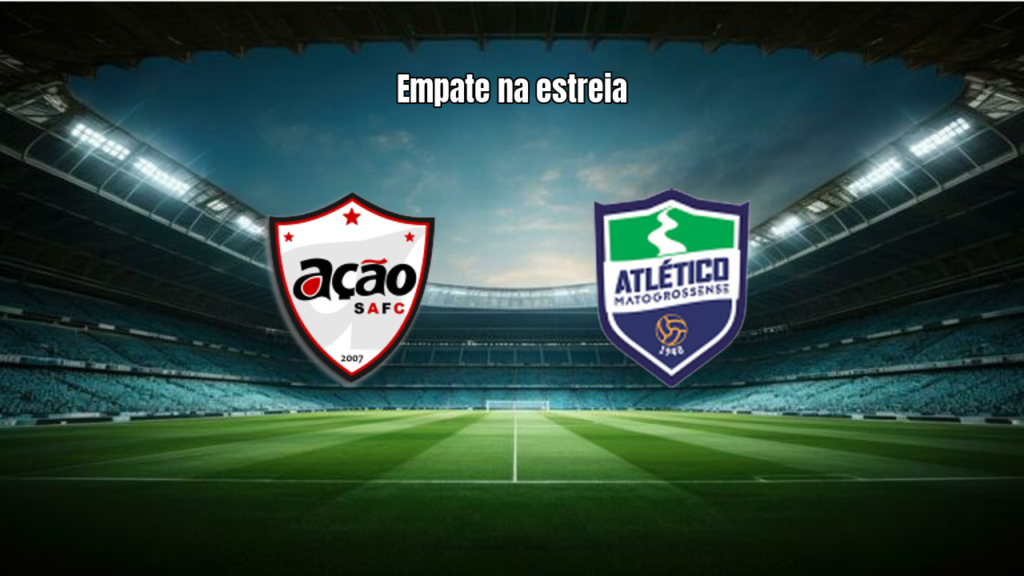 Ação e Atlético-MT empatam em 2 a 2 na estreia do Matogrossense 2
