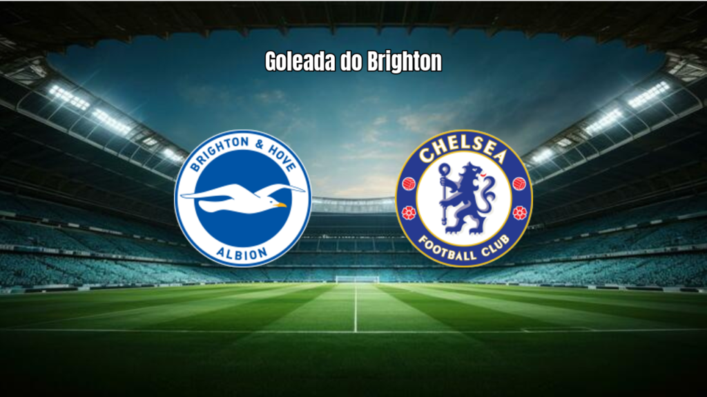 Brighton 3x0 Chelsea: Análise Completa da Goleada na Premier League