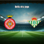Girona 2-3 Real Betis: Betis vira e vence clássico emocionante na La Liga