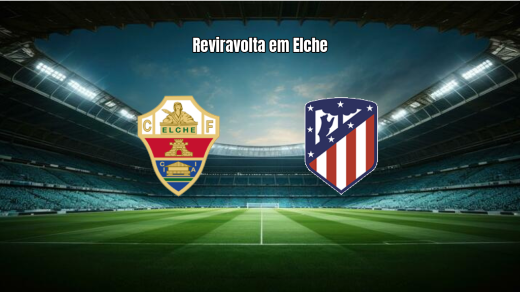 Elche 3-2 Atlético Madrid: Reviravolta e expulsão marcam jogo da La Liga