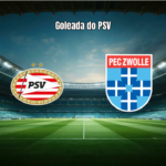 PSV Eindhoven 6x1 PEC Zwolle: Destaques da Partida