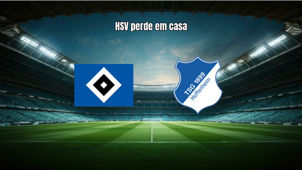 Hamburger SV 1x2 Hoffenheim: Destaques da Partida