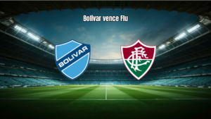 Bolívar 2x0 Fluminense na Libertadores 2026: Análise
