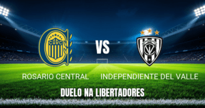 Onde Assistir Rosario Central x Independiente del Valle na Libertadores: Palpite e Análise 09/04/2026