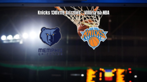 Knicks vencem Grizzlies por 130 a 119 em jogo eletrizante da NBA