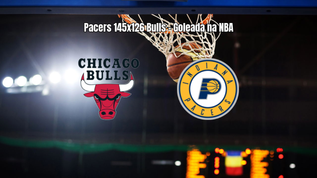Indiana Pacers goleia Chicago Bulls por 145 a 126 na NBA