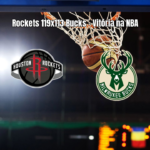 Houston Rockets vence Milwaukee Bucks por 119 a 113 na NBA