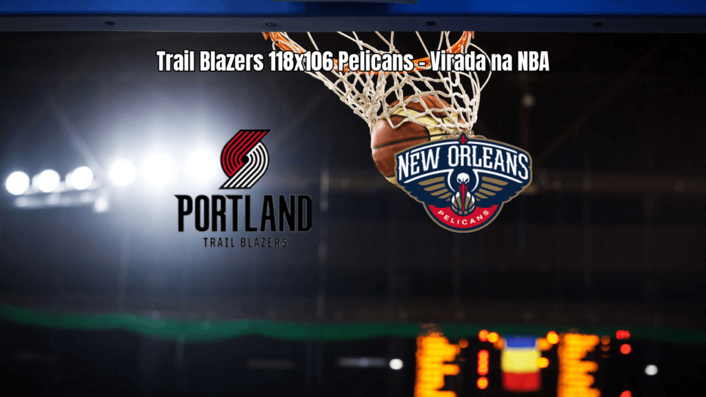 Trail Blazers vencem Pelicans na NBA com virada no segundo tempo