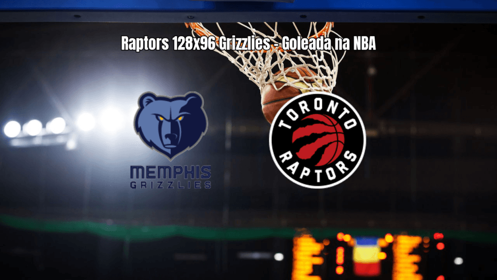 Raptors Dominam Grizzlies na NBA com Vitória por 128 a 96