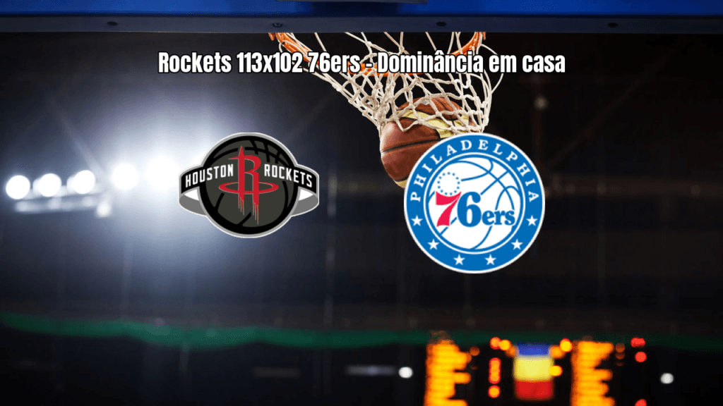 Houston Rockets vence Philadelphia 76ers por 113 a 102 na NBA