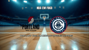 Palpite Trail Blazers x Clippers: Análise e estatísticas para 11/04/2026