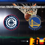 Golden State Warriors vence Los Angeles Clippers em virada espetacular