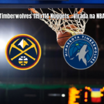 Timberwolves vencem Nuggets em jogo eletrizante da NBA
