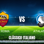 Onde Assistir AS Roma x Atalanta: Análise, Palpite e Prognóstico para 18/04/2026
