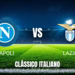 Onde Assistir Napoli x Lazio: Análise, Palpite e Prognóstico para 18/04/2026