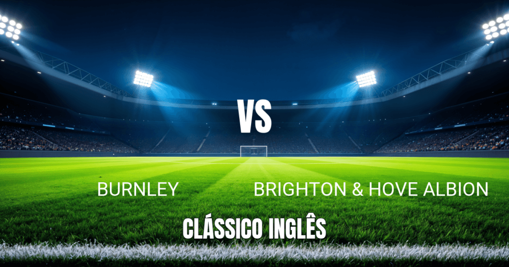 Onde Assistir Burnley x Brighton: Palpite e Análise da Premier League - 11/04/2026