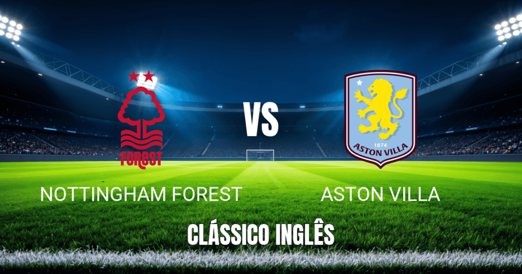 Onde Assistir Nottingham Forest x Aston Villa: Palpite e Análise da Premier League 12/04/2026