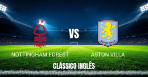 Onde Assistir Nottingham Forest x Aston Villa: Palpite e Análise da Premier League 12/04/2026