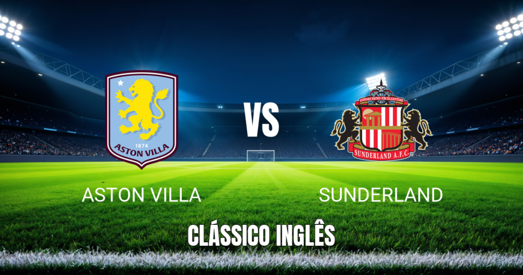 Onde Assistir Aston Villa x Sunderland: Palpite e Análise da Premier League 19/04/2026