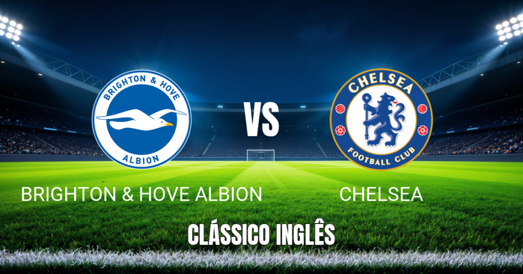 Onde Assistir Brighton x Chelsea: Palpite e Análise da Premier League em 21/04/2026