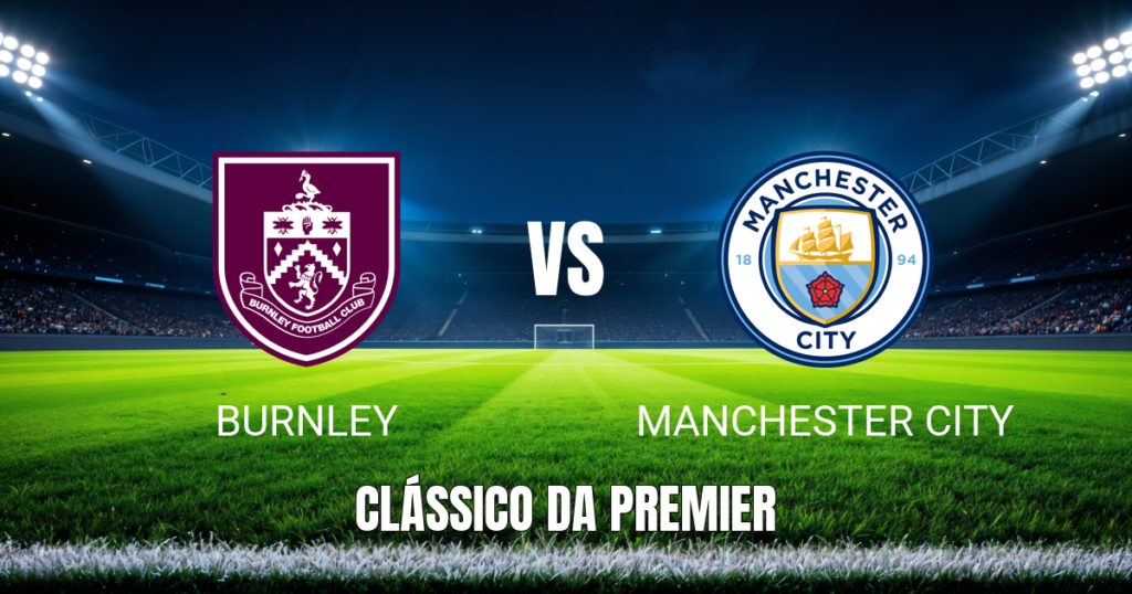 Onde Assistir Burnley x Manchester City: Palpite e Análise para 22/04/2026