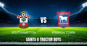 Onde assistir Southampton x Ipswich Town: Palpite para 28/04/2026