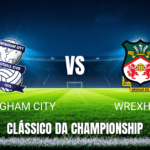 Onde Assistir Birmingham City x Wrexham: Análise, Prognóstico e Palpite para 12/04/2026