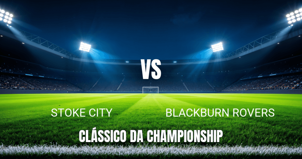Onde Assistir Stoke City x Blackburn Rovers: Palpite e Análise Completa para 11/04/2026