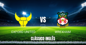 Onde Assistir Oxford United x Wrexham: Palpite e Análise da Championship - 21/04/2026