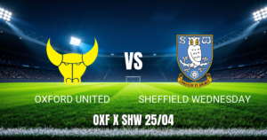 Onde Assistir Oxford United x Sheffield Wednesday – Palpite para 25/04/2026