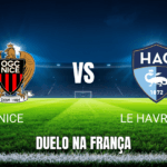 Onde Assistir Nice x Le Havre AC: Palpite e Análise da Ligue 1 em 12/04/2026