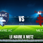 Onde assistir Le Havre x Metz: Palpite para Ligue 1 - 26/04/2026
