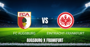 Onde Assistir FC Augsburg x Eintracht Frankfurt: Palpite para 25/04/2026