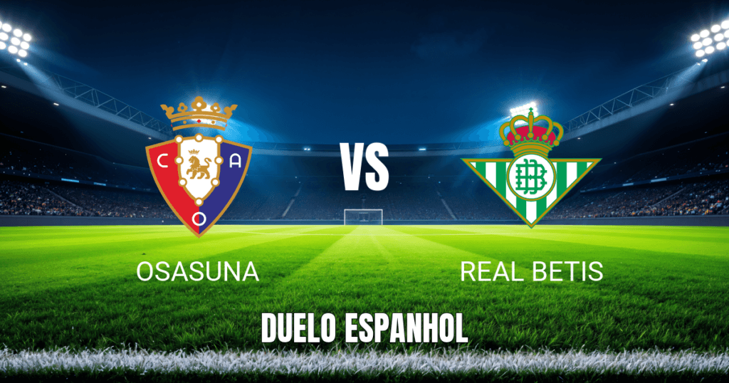 Onde Assistir Osasuna x Real Betis: Palpite e Análise da La Liga 12/04/2026